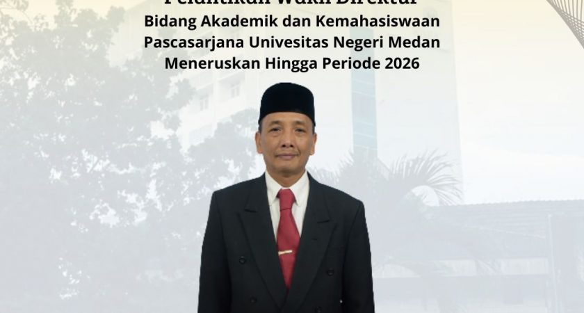 Pelantikan Wakil Direktur I Bidang Akademik dan Kemahasiswaan Pascasarjana Universitas Negeri Medan Meneruskan hingga Periode 2026